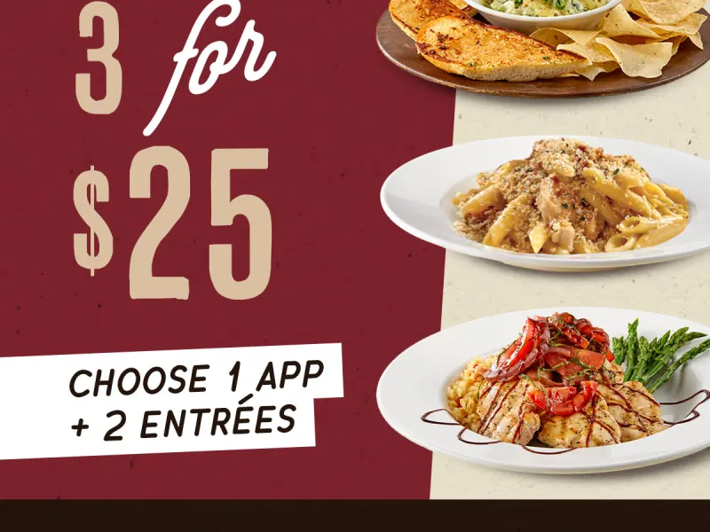 3 for $25: 1 App + 2 Entrees